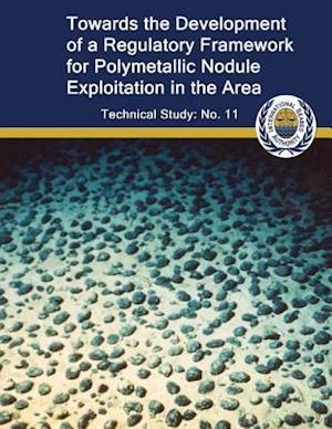 Toward the Development of a Regulatory Framework for Polymetallic Nodule Exploitation in the Area