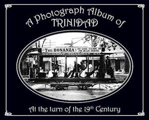 A Photograph Album of Trinidad At the Turn of the 19th Century