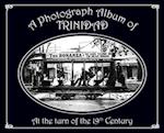 A Photograph Album of Trinidad At the Turn of the 19th Century