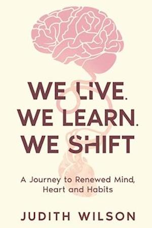 WE LIVE. WE LEARN. WE SHIFT