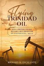 Flying on Trinidad Oil