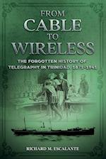 From Cable to Wireless: The Forgotten History of Telegraphy in Trinidad, 1871-1941 