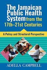 The Jamaican Public Health System from the 17th-21st Centuries