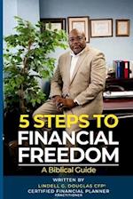 Five Steps to Financial Freedom : A Biblical Guide 