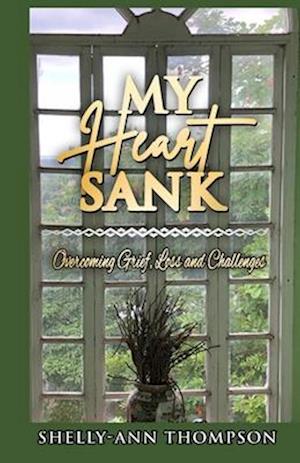 My Heart Sank : Overcoming Grief, Loss and Challenges