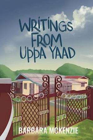 WRITINGS FROM UPPA YAAD: Jamaican Dialect for Writings From My Yard