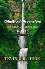 Mystical Ascension:: The Super-Conscious Mind Volume 3 