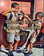 Reading is Fun & Dante and the Bully