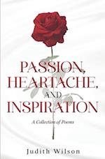 Passion, Heartache, and Inspiration : A Collection of Poems 