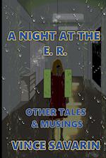 A Night at the E.R. Other Tales and Musings