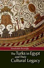 The Turks in Egypt and Their Cultural Legacy