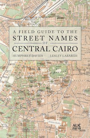 A Field Guide to the Street Names of Central Cairo