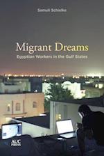 Migrant Dreams : Egyptian Workers in the Gulf States 