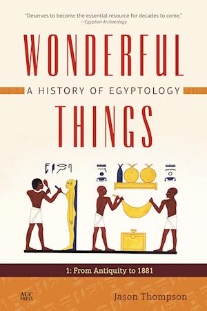 Wonderful Things: A History of Egyptology 1