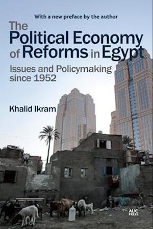 The Political Economy of Reforms in Egypt : Issues and Policymaking since 1952