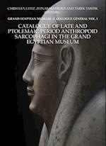 Catalogue of Late and Ptolemaic Period Anthropoid Sarcophagi in the Grand Egyptian Museum