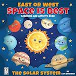 East or West, Space is Best: The Solar System Learning and Activity Book for Kids 