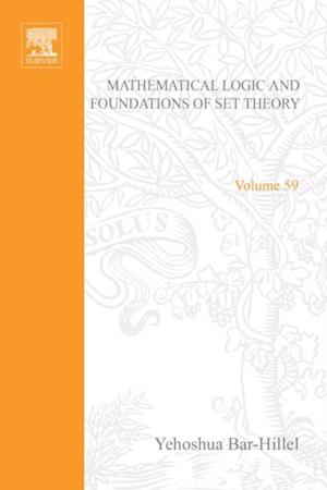 Mathematical Logic and Foundations of Set Theory, Proceedings of an International Colloquium Held Under the Auspices of The Israel Academy of Sciences and Humanities