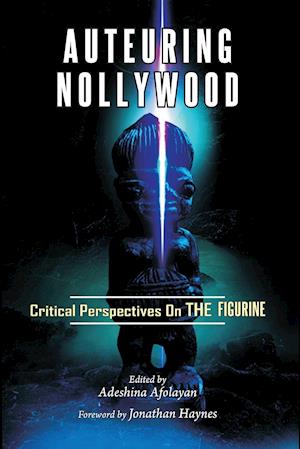 Auteuring Nollywood. Critical Perspectives on The Figurine