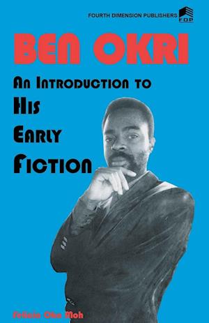 Ben Okri An Introduction to his Early Fiction