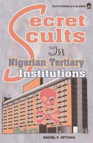 Offiong, D: Secret Cults in Nigerian Tertiary