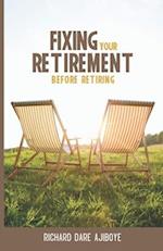 Fixing Your Retirement Before Retiring