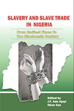 Slavery and Slave Trade in Nigeria. From Earliest Times to The Nineteenth Century