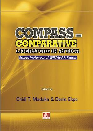 Compass - Comparative Literature in Africa. Essays in Honour of Willfried F. Feuser