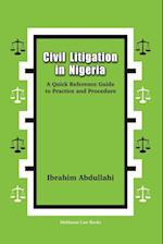 Civil Litigation in Nigeria. A Quick Reference Guide to Practice and Procedure