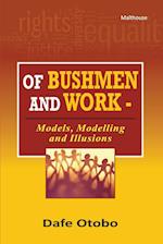 Of Bushmen and Work: Models, Modelling and Illusions 