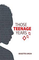 THOSE TEENAGE YEARS: Inspiring Stories for Teenagers, Young Adults and the Young at Heart 