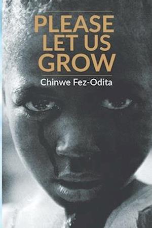 Please Let Us Grow: A story of child abuse, rape and molestation