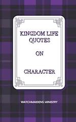 KINGDOM LIFE QUOTES ON CHARACTER 