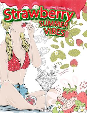 STRAWBERRY SUMMER VIBES Coloring Book For Adults. Adult Coloring For Women