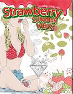 STRAWBERRY SUMMER VIBES Coloring Book For Adults. Adult Coloring For Women