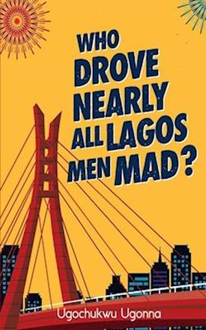 Who Drove Nearly All Lagos Men Mad?