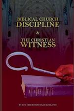 BIBLICAL CHURCH DISCIPLINE AND THE CHRISTIAN WITNESS 