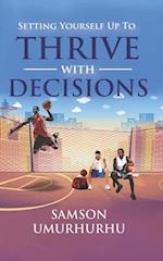 Setting Yourself Up To Thrive With Decisions 