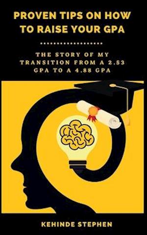 F Proven Tips On How To Raise Your GPA The Story Of My Transition    9789787966983