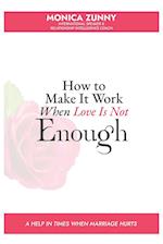 How To Make It Work When Love Is Not Enough