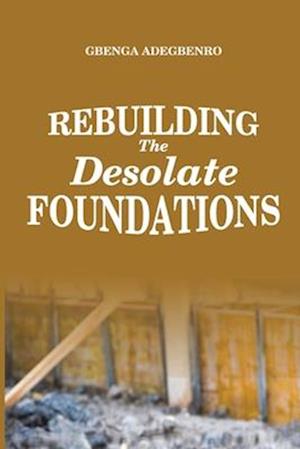 Rebuilding the Desolate Foundations