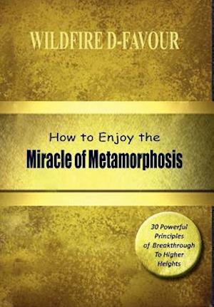 How to Enjoy the Miracle of Metamorphosis