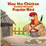 HOW THE CHICKEN BECAME THE MOST POPULAR BIRD 