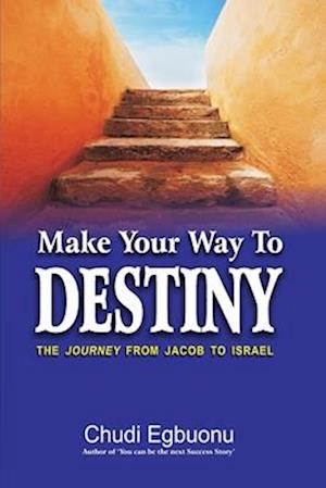 Make Your Way To Destiny: THE JOURNEY FROM JACOB TO ISRAEL