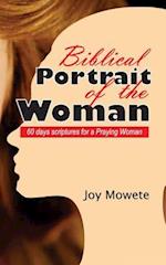 Biblical Portrait of the Woman (60 Days Scriptures for a Praying Woman)