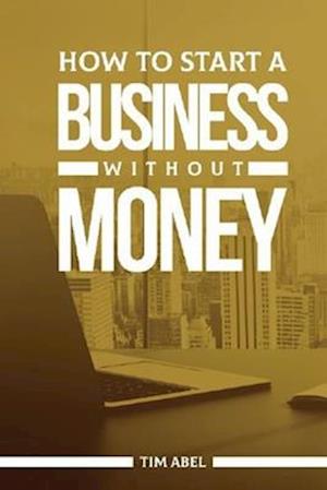 How to Start a Business Without Money