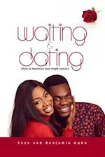 Waiting And Dating: How To Maximize Your Single Season 