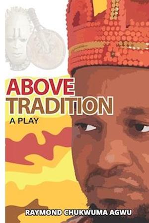 Above Tradition: A Play