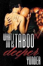 What I Do Is Taboo IV