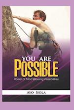 You are Possible : The power of mind blowing possibilities 